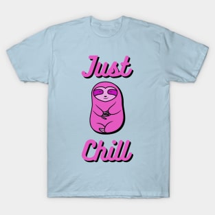 Just Chill Happy Cozy Pink Sloth Bear T-Shirt